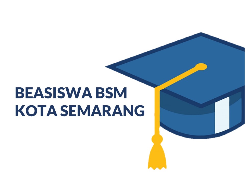 Beasiswa Miskin Berprestasi (BSM) Dinas Pendidikan Kota Semarang Usulan Tahun 2023 Pendanaan 2024